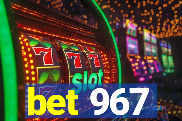 bet 967